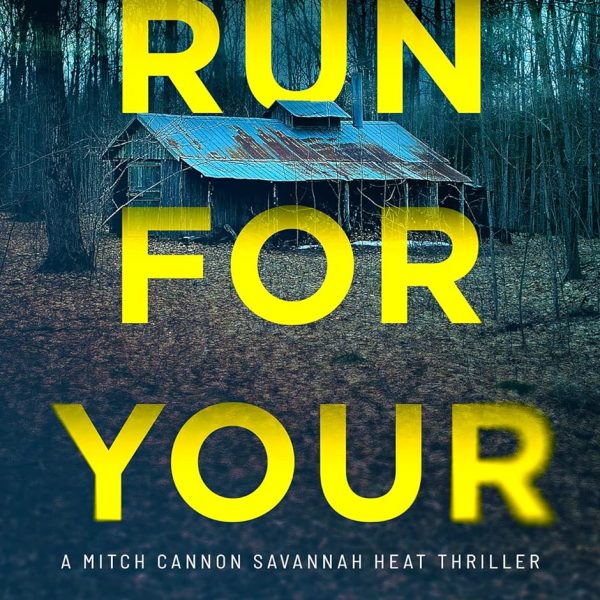 Run For Your Life (Mitch Cannon Savannah Heat Thriller Series Book 1)